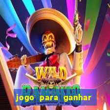 jogo para ganhar dinheiro gratis